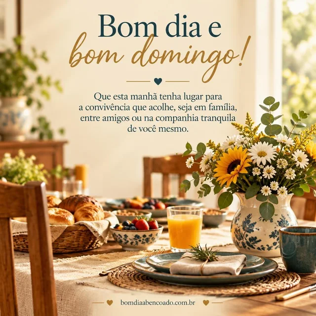 Bom dia abençoado de domingo: Que esta manhã tenha lugar para a convivência que acolhe, seja em família, entre amigos ou na companhia tranquila de você mesmo. Imagem genérica, sem nome pessoal.