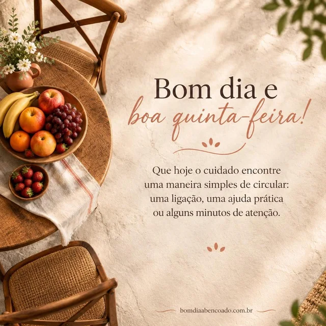 Bom dia abençoado de quinta-feira: Que hoje o cuidado encontre uma maneira simples de circular: uma ligação, uma ajuda prática ou alguns minutos de atenção. Imagem genérica, sem nome pessoal.